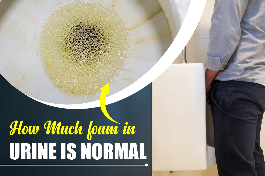 How much foam in urine is normal